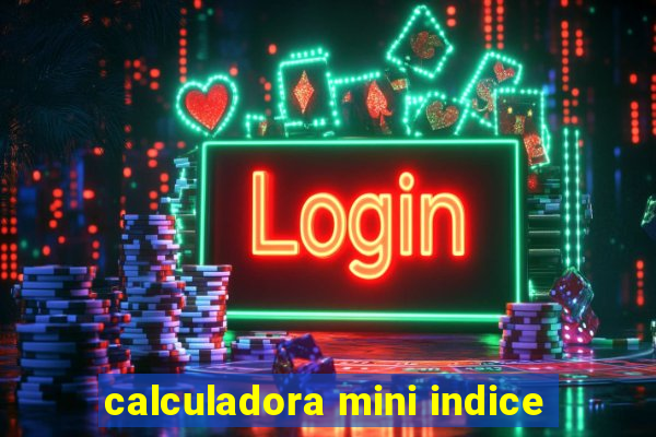 calculadora mini indice